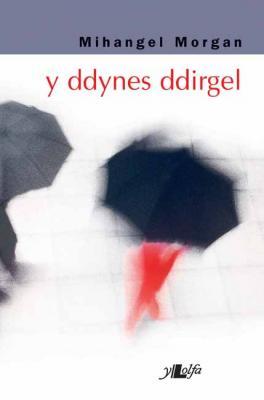 A picture of 'Y Ddynes Ddirgel' 
                              by Mihangel Morgan